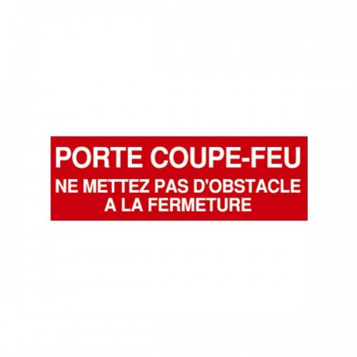 PANNEAU PREVENTION INCENDIE 330X120 MM PORTE COUPE FEU NE METTEZ PAS D OBSTACLE